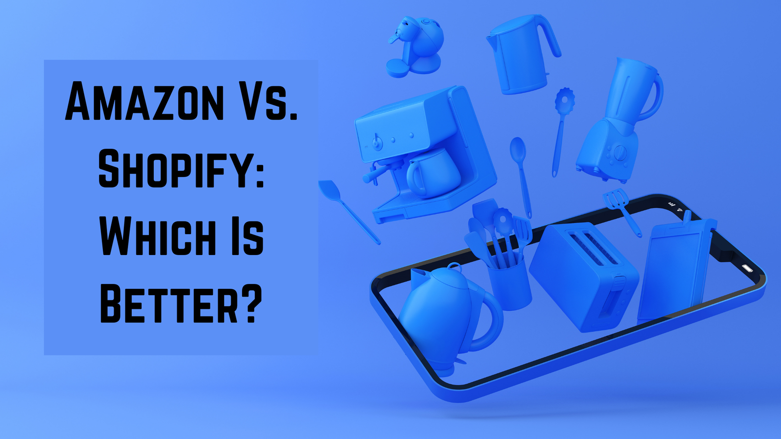 Amazon Vs Shopify: Which Is Better?