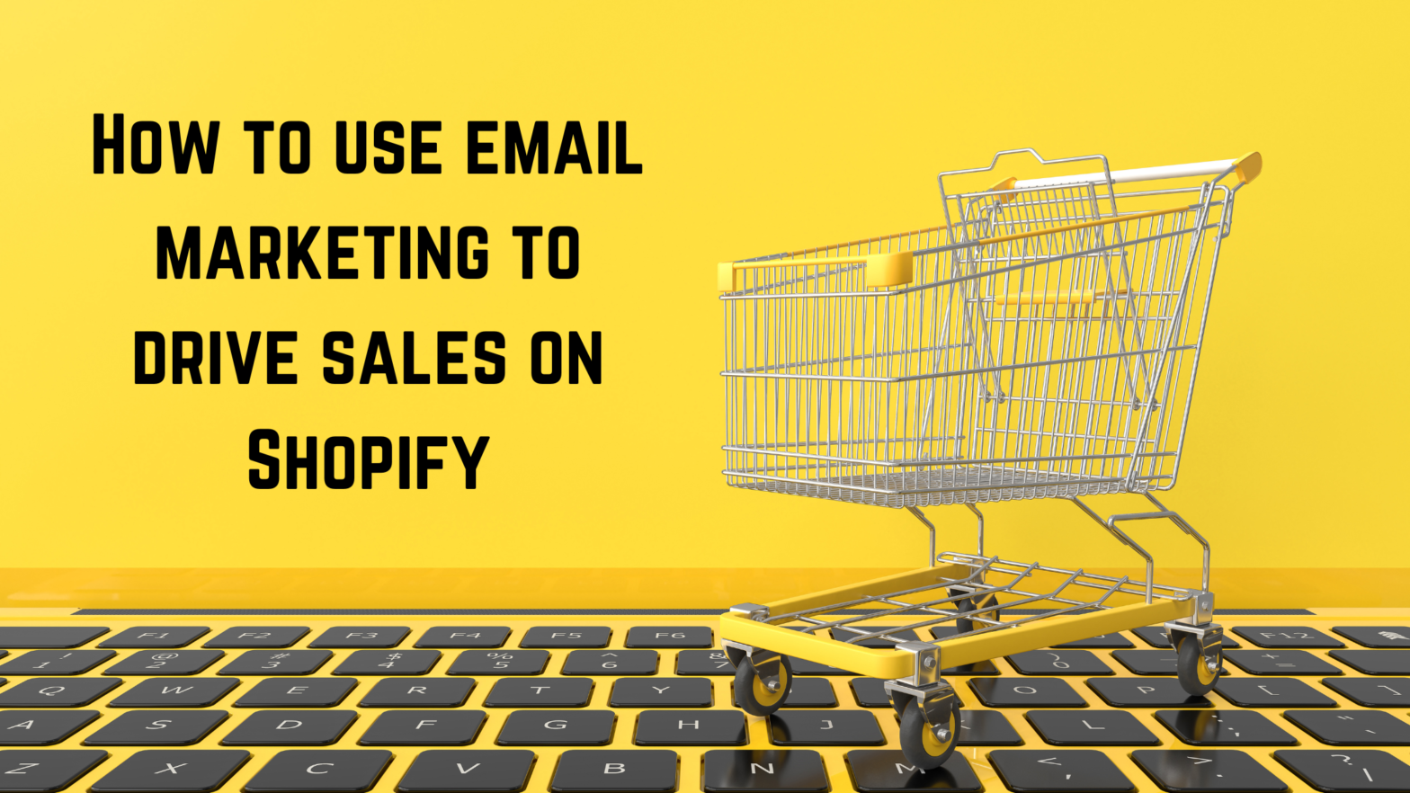 Featured Image: How To Use Email Marketing To Drive Sales On Shopify